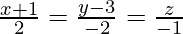 \frac{x+1}{2}=\frac{y-3}{-2}=\frac{z}{-1}