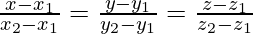 \frac{x-x_1}{x_2-x_1}=\frac{y-y_1}{y_2-y_1}=\frac{z-z_1}{z_2-z_1} 