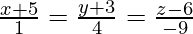 \frac{x+5}{1}=\frac{y+3}{4}=\frac{z-6}{-9}