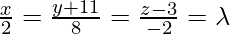 \frac{x}{2}=\frac{y+11}{8}=\frac{z-3}{-2}=\lambda