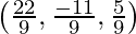 \left(\frac{22}{9},\frac{-11}{9},\frac{5}{9}\right)