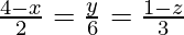  \frac{4-x}{2}=\frac{y}{6}=\frac{1-z}{3}