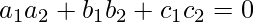 a_1a_2+b_1b_2+c_1c_2=0