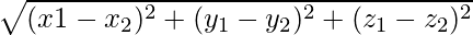 \sqrt{(x1-x_2)^2+(y_1-y_2)^2+(z_1-z_2)^2}