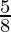 \frac{5}{8} 