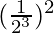 (\frac{1}{2^3})^2