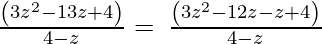 ⇒\:\frac{\left(3z^2-13z+4\right)}{4-z} = \:\frac{\left(3z^2-12z-z+4\right)}{4-z}