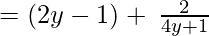 =(2y-1)+\:\frac{2}{4y+1} 