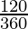 \frac{120°}{360°}