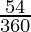 \frac{54°}{360°}