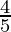 \frac{4}{5} 