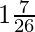 1\frac{7}{26}