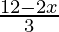 \frac{12-2x}{3}