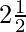 2\frac{1}{2}