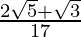 \frac{2\sqrt5+\sqrt3}{17}