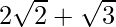 2\sqrt2+\sqrt3  