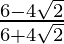 \frac{6-4\sqrt2}{6+4\sqrt2}  