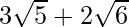 3\sqrt5+2\sqrt6  