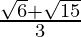 \frac{\sqrt6+\sqrt{15}}{3}  