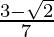 \frac{3-\sqrt2}{7}