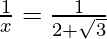 \frac{1}{x}=\frac{1}{2+\sqrt3}