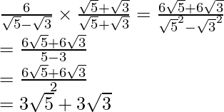 \frac{6}{\sqrt5-\sqrt3}\times\frac{\sqrt5+\sqrt3}{\sqrt5+\sqrt3}=\frac{6\sqrt5+6\sqrt3}{\sqrt5^2-\sqrt3^2}\\ =\frac{6\sqrt5+6\sqrt3}{5-3}\\ =\frac{6\sqrt5+6\sqrt3}{2}\\ =3\sqrt5+3\sqrt3