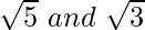 \sqrt5\ and\ \sqrt3