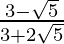 \frac{3-\sqrt5}{3+2\sqrt5}