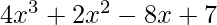 4x^3+2x^2-8x+7