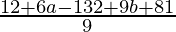 \frac{12+6a-132+9b+81}{9}