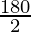 \frac{180°}{2}