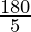 \frac{180°}{5}