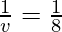 \frac{1}{v} = \frac{1}{8}