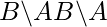 {\displaystyle B\backslash A}{\displaystyle B\backslash A}