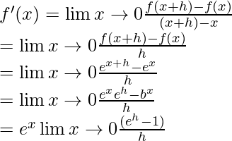 f'(x) = \lim{x \to 0} \frac{f(x + h) - f(x)}{(x + h) - x}\\ = \lim{x \to 0} \frac{f(x + h) - f(x)}{h} \\ =  \lim{x \to 0} \frac{e^{x+h} - e^{x}}{h} \\ =  \lim{x \to 0} \frac{e^{x}e^{h} - b^{x}}{h}\\ = e^{x}\lim{x \to 0} \frac{(e^{h} - 1)}{h} \\  