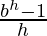 \frac{b^{h} -1}{h}