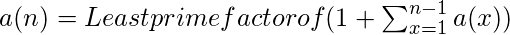 a(n) = Least prime factor of ( 1 + \sum_{x=1}^{n-1} a(x)) \\