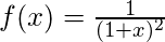  f(x) = \frac{1}{(1+x)^2} 