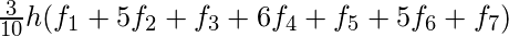  \frac{3}{10} h (f_1 + 5f_2 + f_3 + 6f_4 +  f_5 + 5f_6 + f_7) 