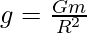  g= \frac{Gm}{R^2}