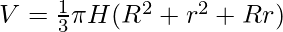 V = \frac{1}{3} \pi H(R^2 + r^2 + Rr) \\ 