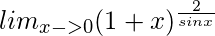 lim_{x->0} (1+x)^{\frac{2}{sinx}}