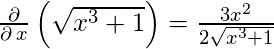  \frac{\partial }{\partial \:x}\left(\sqrt{x^3+1}\right) = \frac{3x^2}{2\sqrt{x^3+1}}  