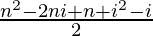 \frac{n^{2}-2ni + n + i^{2} - i}{2}