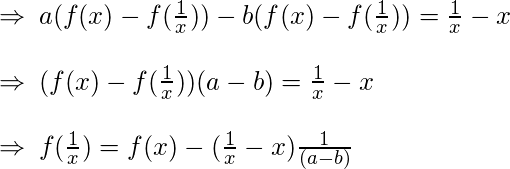  \Rightarrow\:a(f(x)-f(\frac{1}{x})) - b(f(x)-f(\frac{1}{x})) = \frac{1}{x} - x\\\\ \Rightarrow\:(f(x)-f(\frac{1}{x}))(a-b) = \frac{1}{x} - x\\\\ \Rightarrow\:f(\frac{1}{x}) = f(x) - (\frac{1}{x}-x)\frac{1}{(a-b)} 