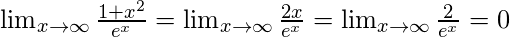     \lim_{x\to \infty}\frac{1 + x^2}{e^x} = \lim_{x\to \infty}\frac{2x}{e^x} = \lim_{x\to \infty}\frac{2}{e^x} = 0 