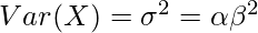 Var(X) = \sigma^2 = \alpha\beta^2