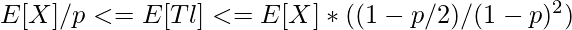  E[X]/p <= E[Tl] <= E[X]*((1-p/2)/(1-p)^2)