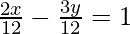 \frac{2x}{12} - \frac{3y}{12} = 1