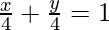 \frac{x}{4} + \frac{y}{4} = 1